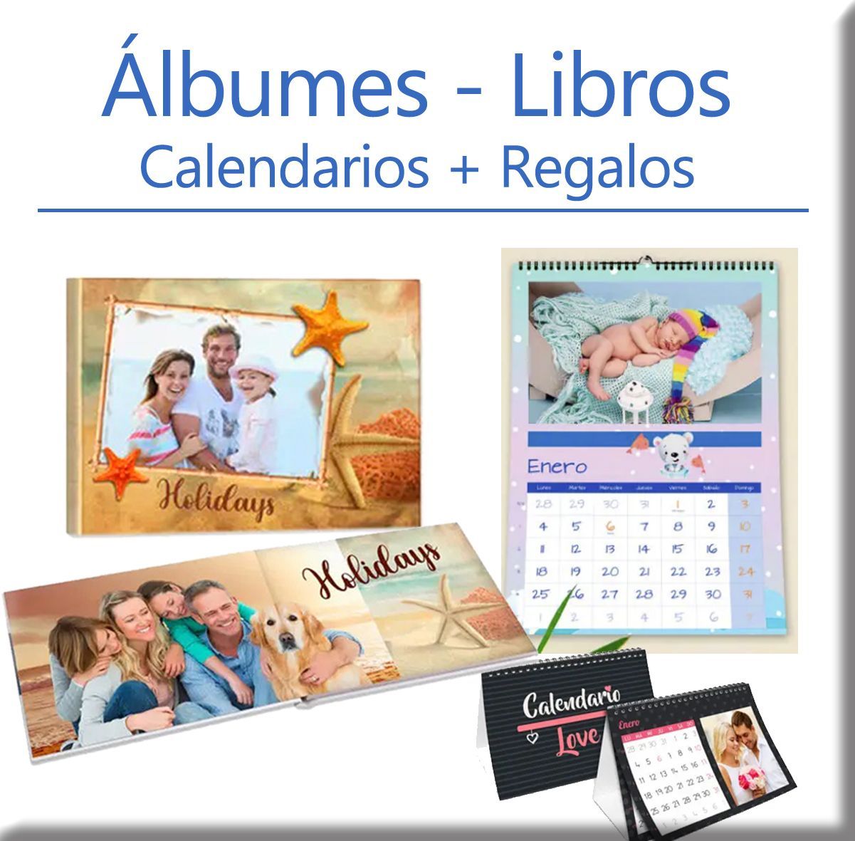 Álbumes, calendarios, regalos....